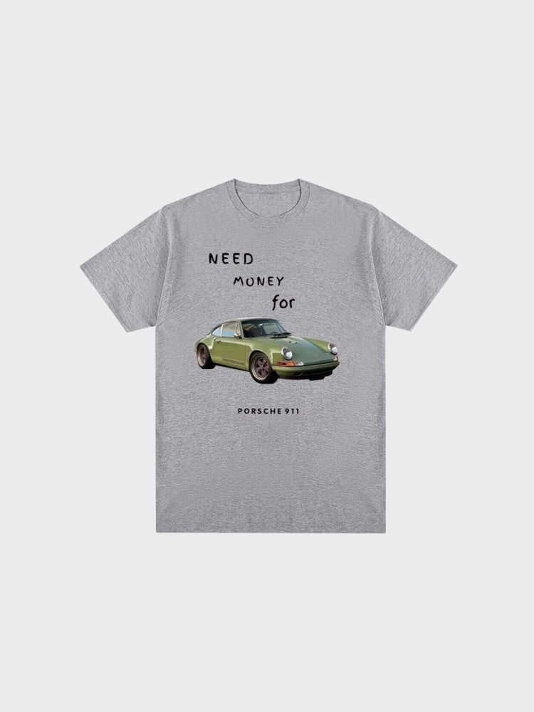 Unique graphic t-shirt - need money for porsche 911