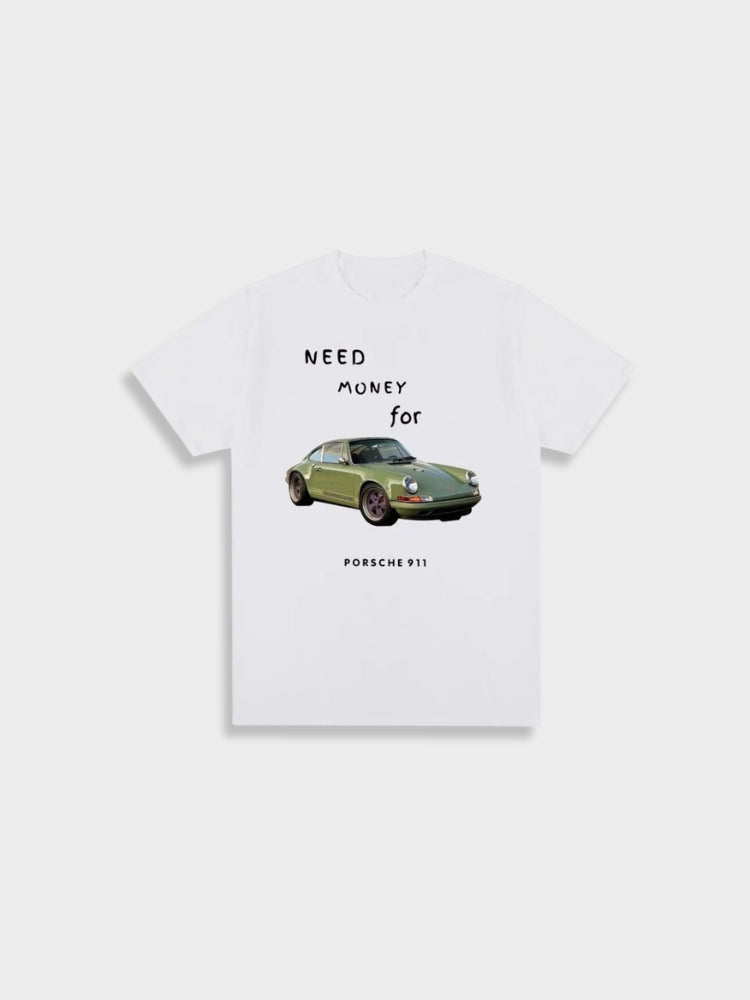 Unique graphic t-shirt - need money for porsche 911